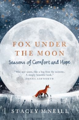 SIGNED Fox Under the Moon: Seasons of Comfort and Hope by Stacey McNeill